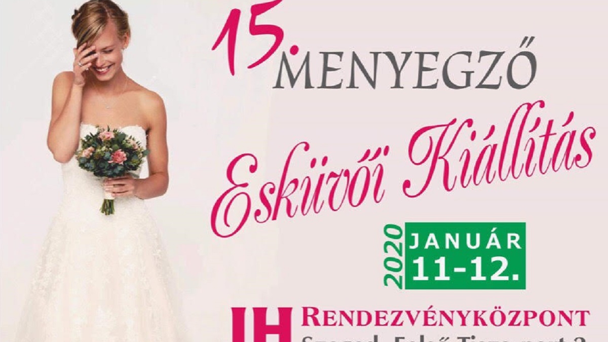 15. Menyegző Esküvői Kiállítás Szeged