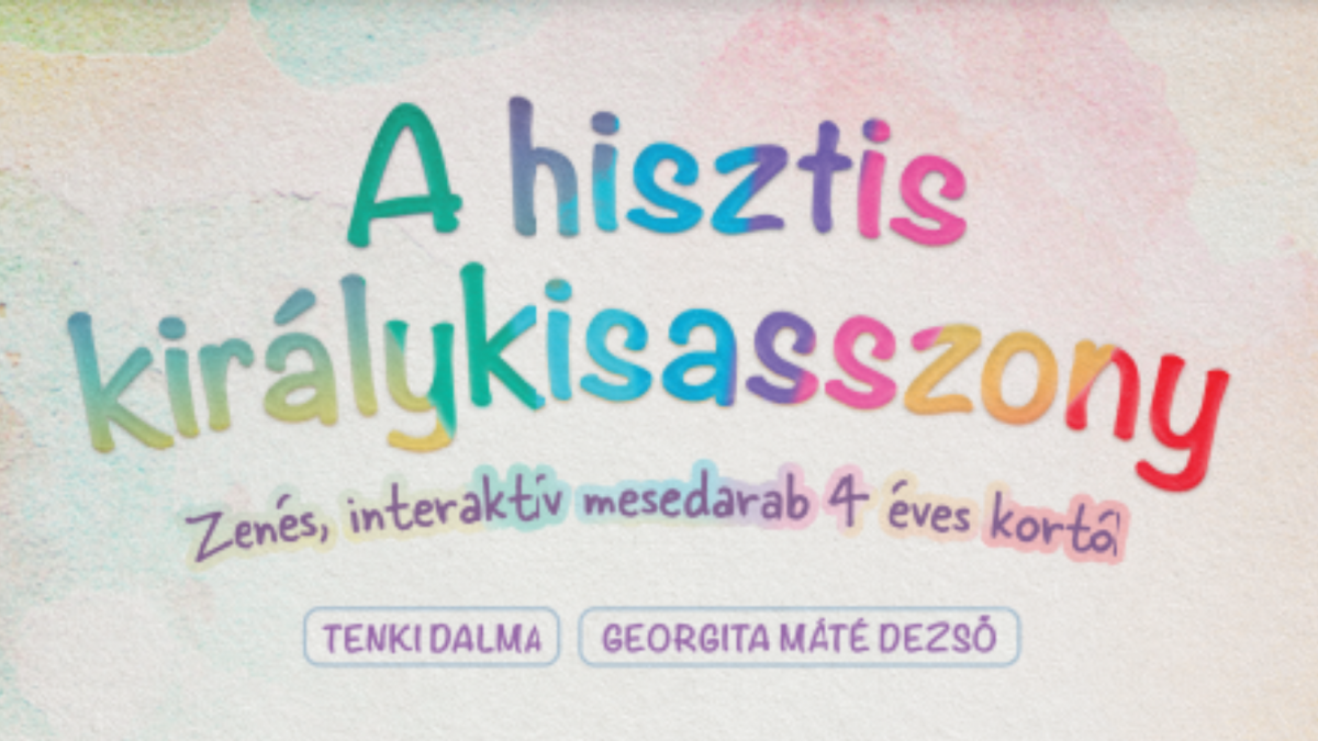 A hisztis királykisasszony - zenés, interaktív mesedarab