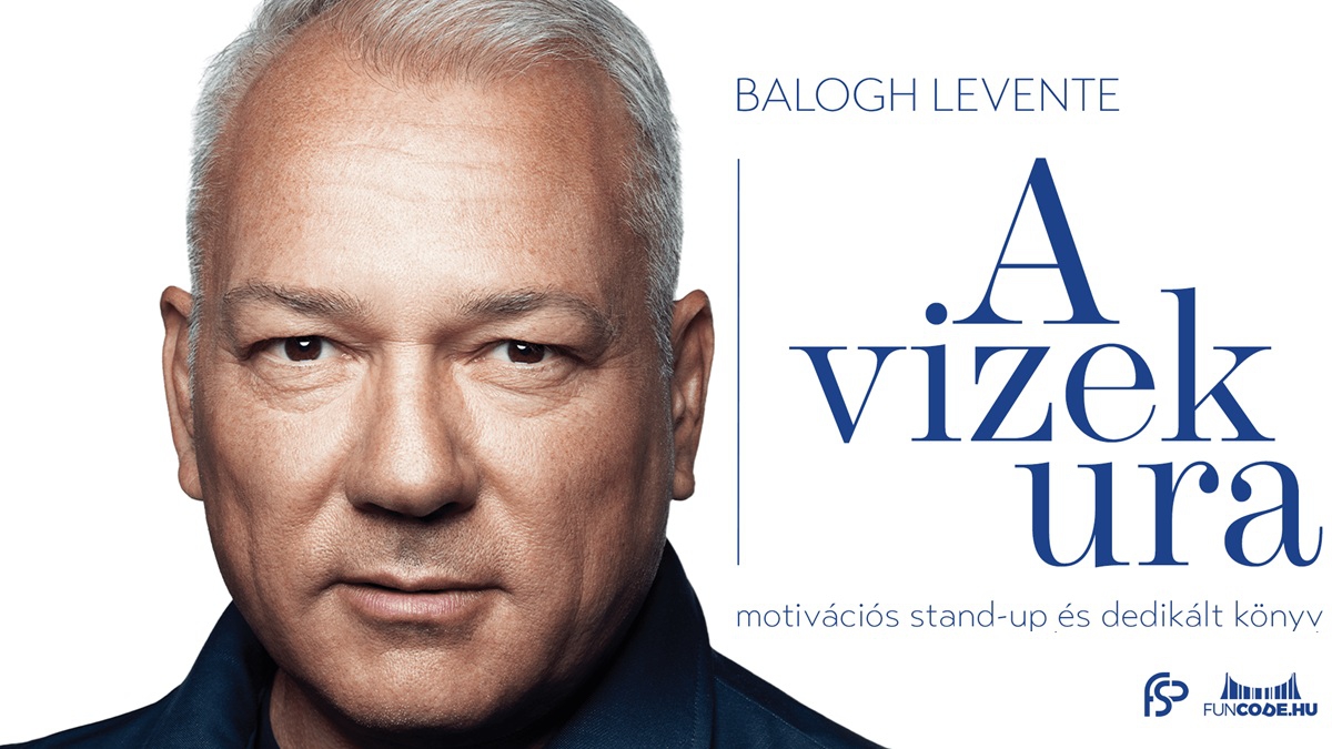 Balogh Levente - A VIZEK URA - motivációs stand-up