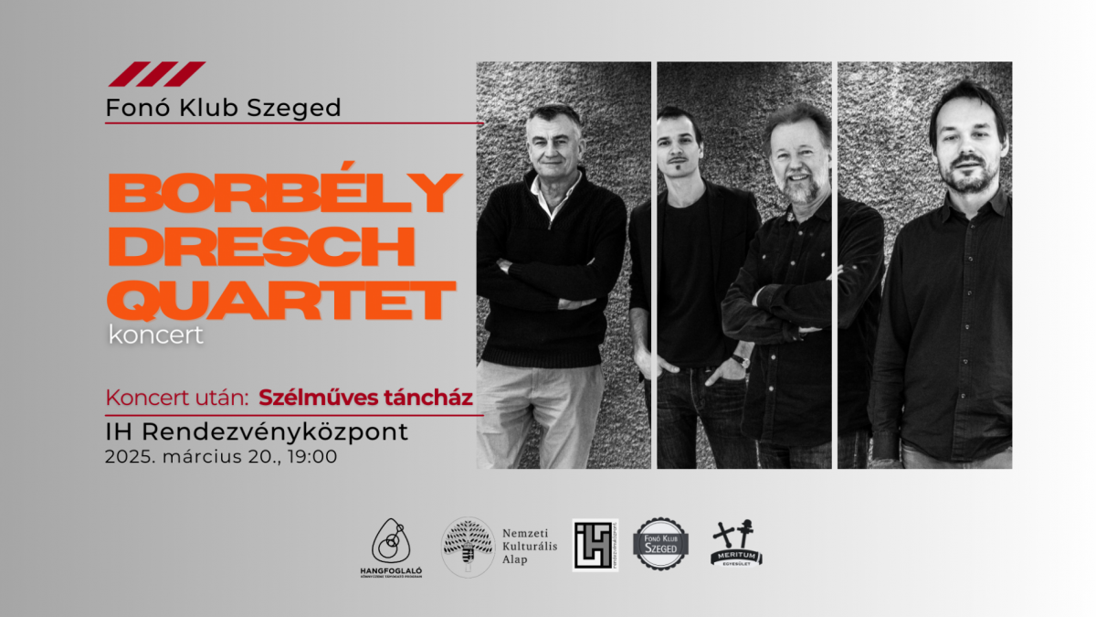 Borbély-Dresch Quartet koncert / Szélműves táncház - Fonó Klub Szeged