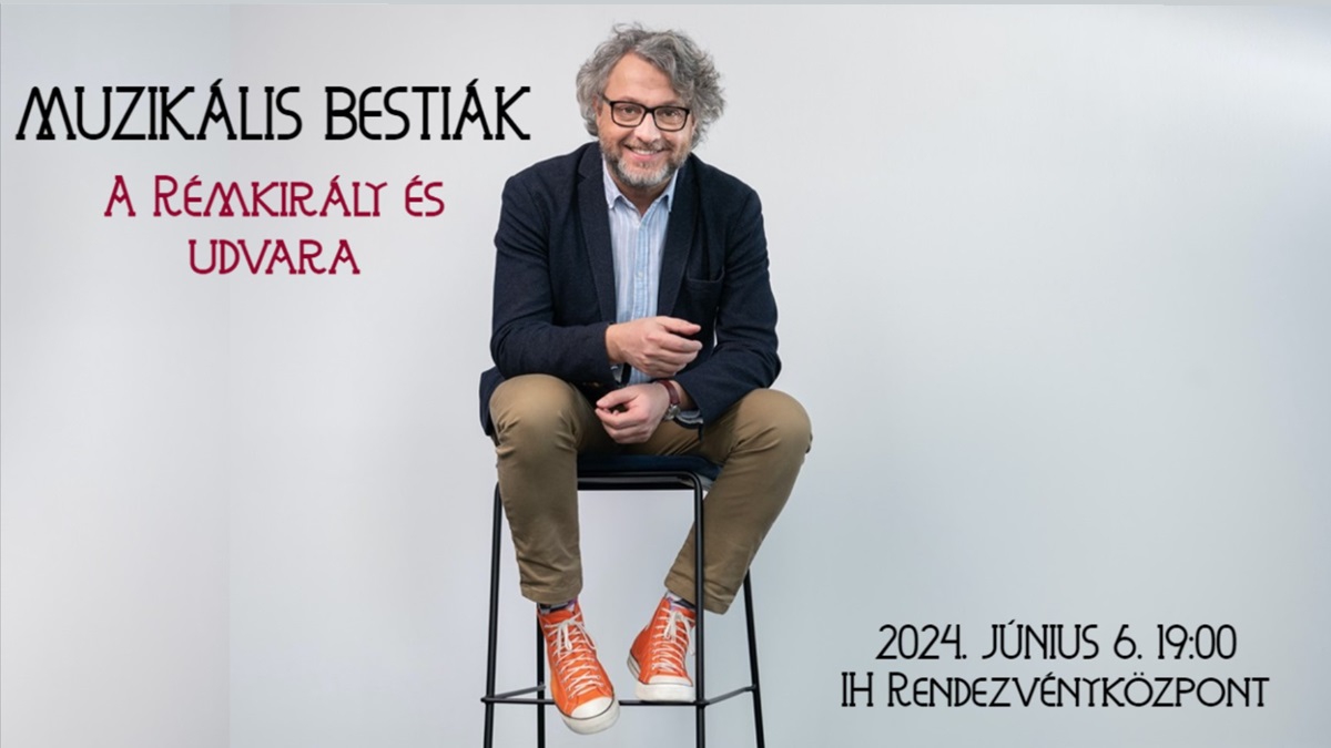 Bősze Ádám: Muzikális bestiák-A Rémkirály és udvara