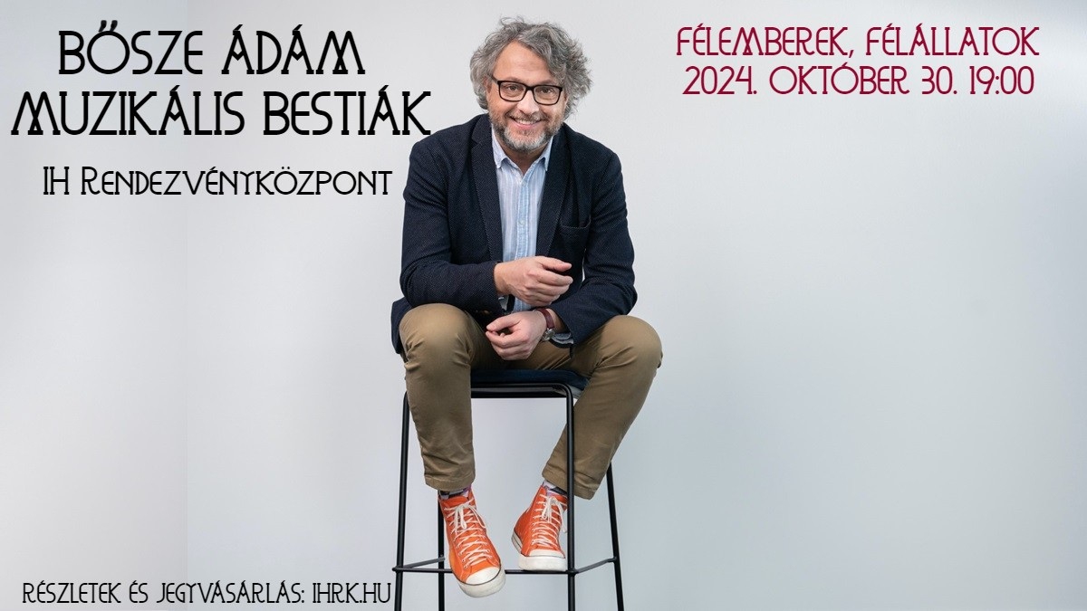 BŐSZE ÁDÁM: MUZIKÁLIS BESTIÁK-Félemberek, félállatok