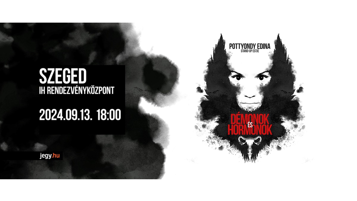 DUPLA ELŐADÁS! Démonok és Hormonok - Pottyondy Edina stand up estje