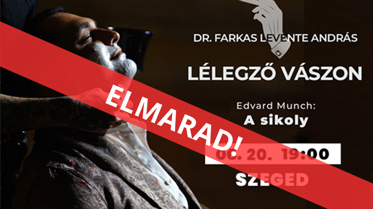 Elmarad! Dr. Farkas Levente András – Lélegző Vászon