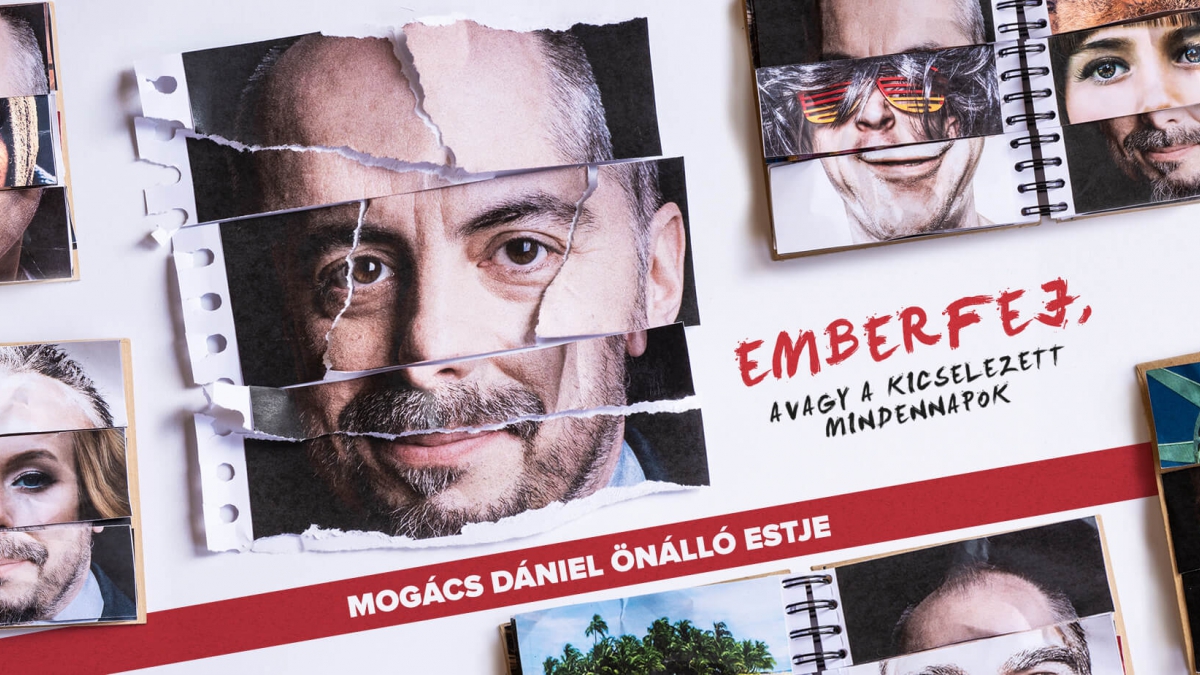 Emberfej, avagy a kicselezett mindennapok - Mogács Dániel önálló előadása