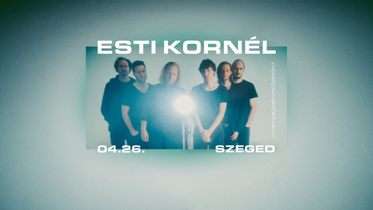 • ESTI KORNÉL, VENDÉG: DOGGOS • SZEGED, IH • 04.26.
