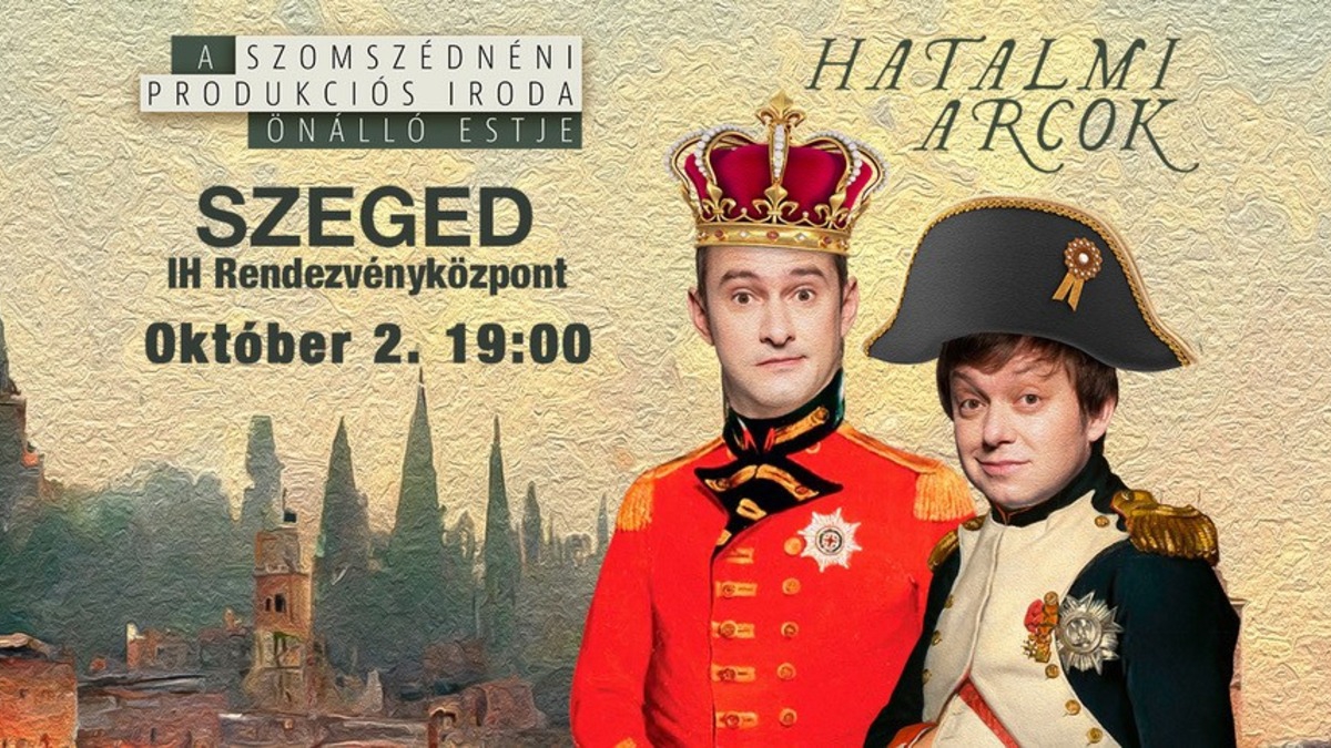 Hatalmi Arcok - a Szomszédnéni Produkciós Iroda előadása