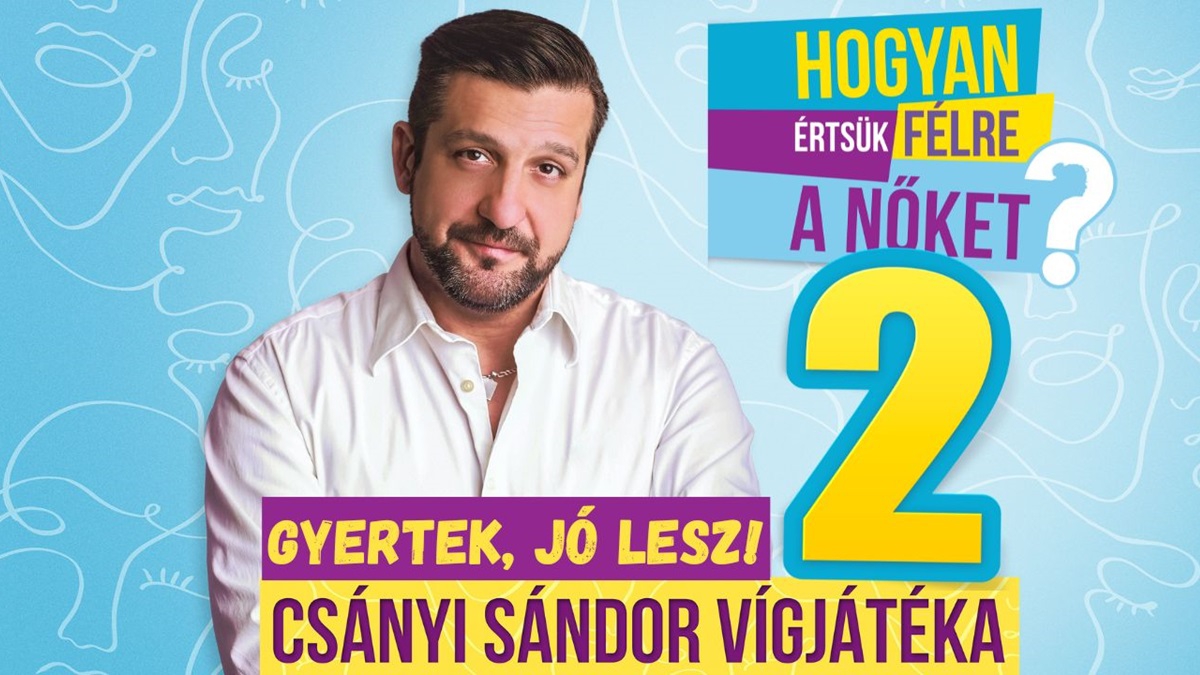 Hogyan értsük félre a nőket? 2 - Csányi Sándor decemberben is az IH színpadán!