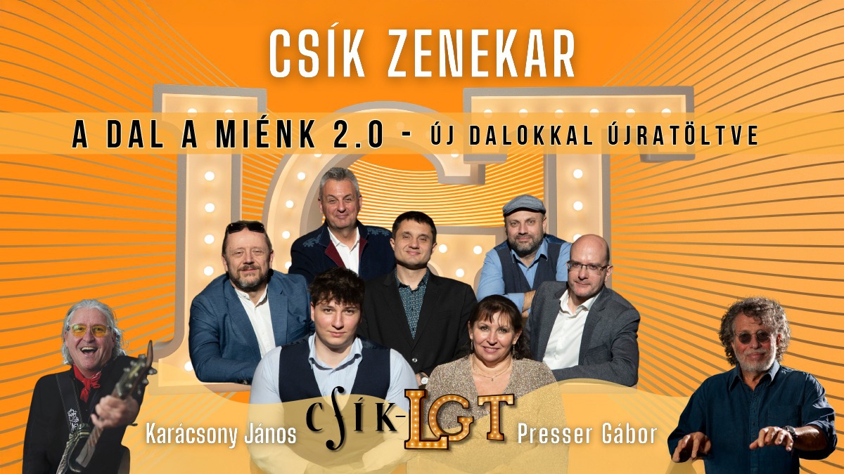 Jegyértékesítés az IH-ban és online! Szeged, Városi Sportcsarnok/Csík-Presser-Karácsony: A Dal a miénk 2.0