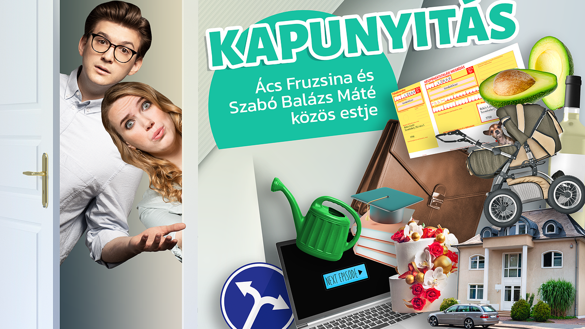 Kapunyitás - Még előtted az élet : Ács Fruzsina és Szabó Balázs Máté közös estje