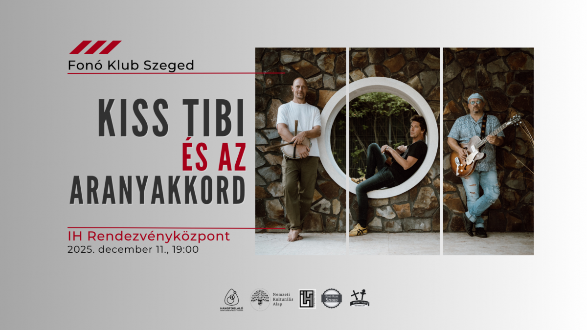 Kiss Tibi és az Aranyakkord - Fonó Klub Szeged