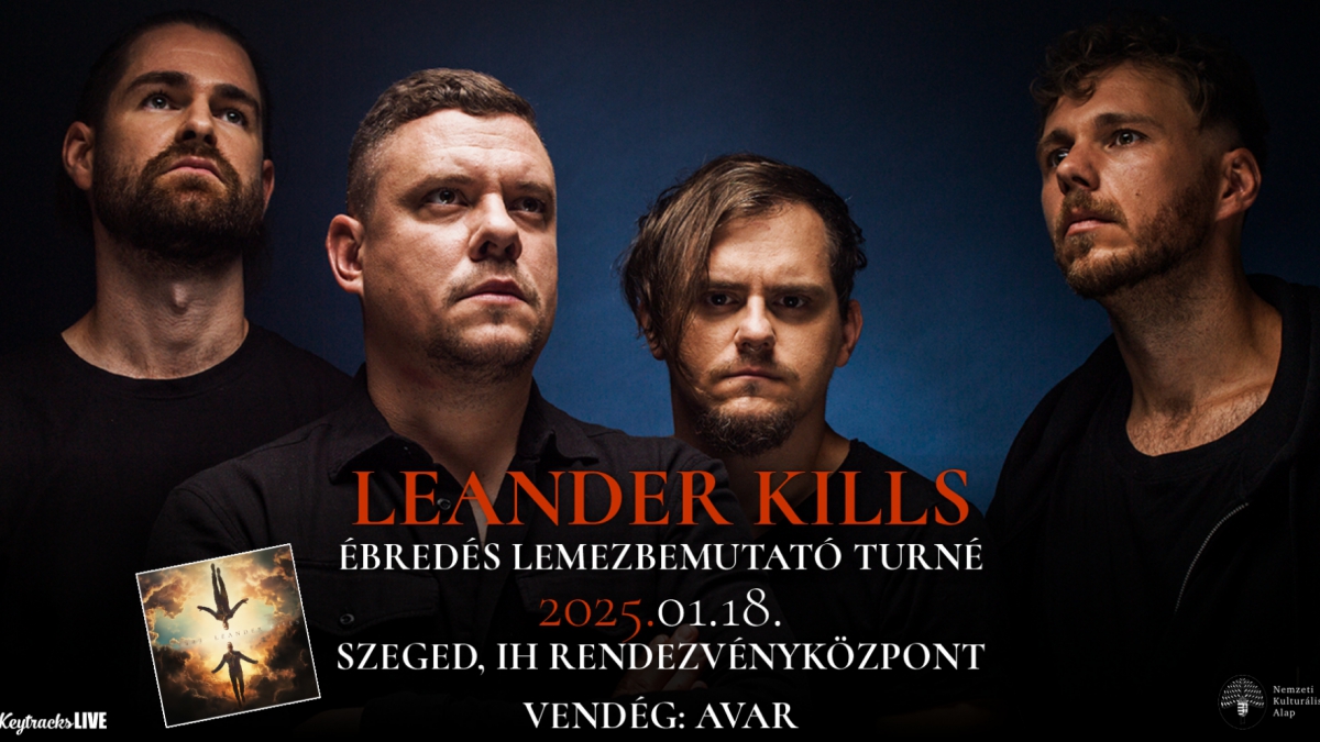 Leander Kills - Ébredés lemezbemutató turné / Vendég: Avar