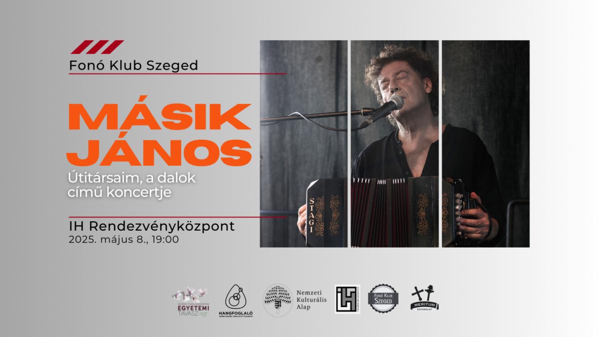 Másik János: Útitársaim, a dalok című koncertje - Fonó Klub Szeged