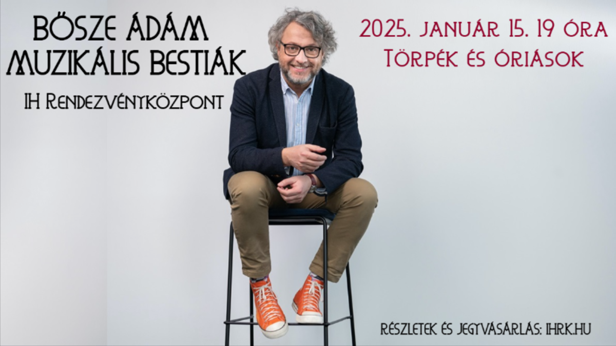 Muzikális bestiák - Bősze Ádám előadás-sorozata: Törpék és óriások