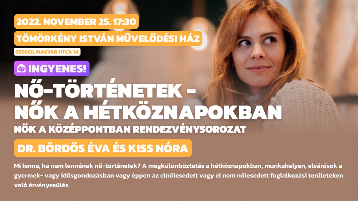 Nő-történetek, nők a hétköznapokban - Nők a középpontban rendezvénysorozat