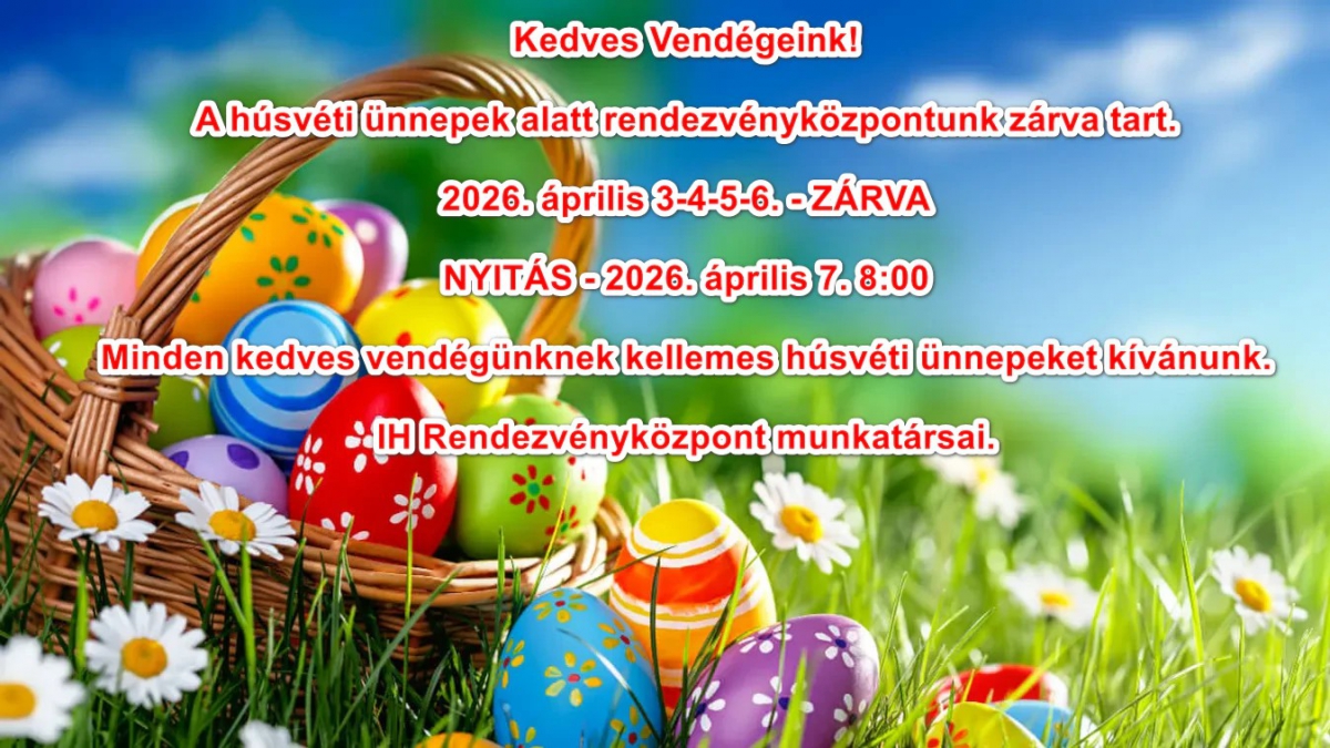 Rendezvényközpontunk húsvétkor zárva tart