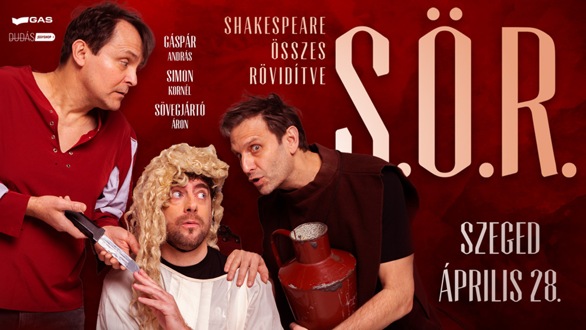 S.Ö.R. - Shakespeare Összes Rövidítve - megújult előadás Szegeden!