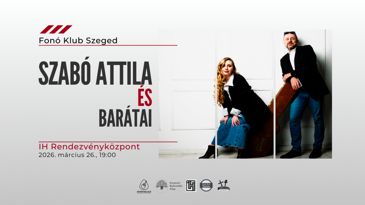 Szabó Attila és Barátai - Fonó Klub Szeged