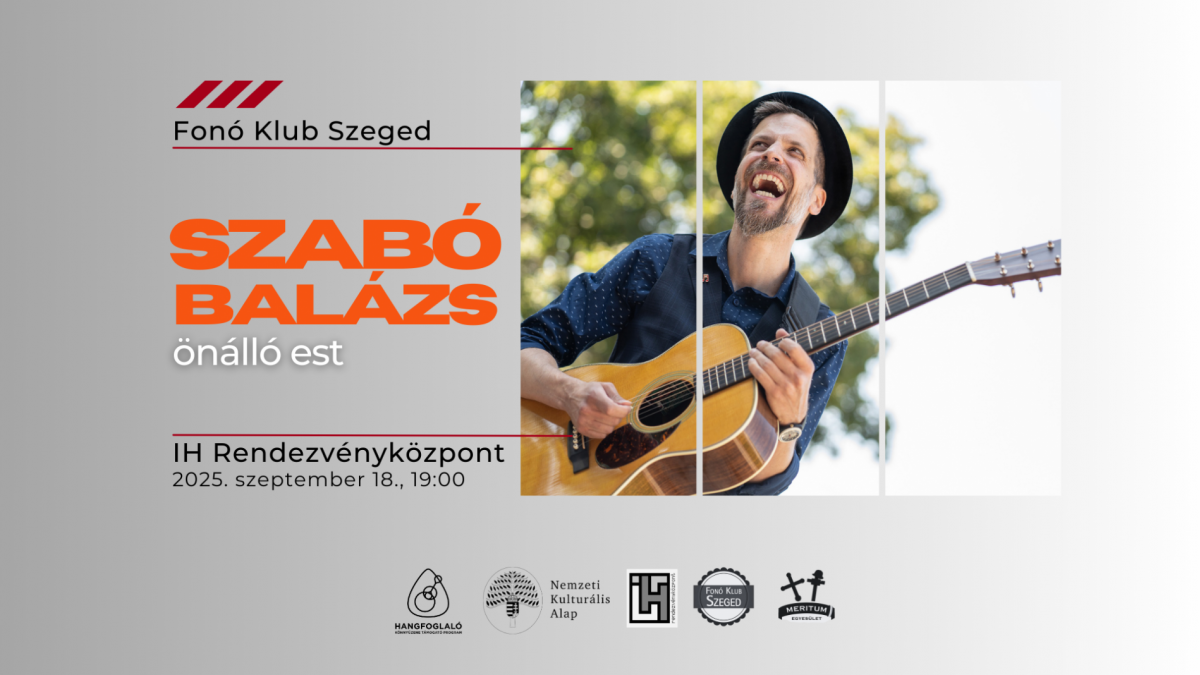 Szabó Balázs önálló est - Fonó Klub Szeged