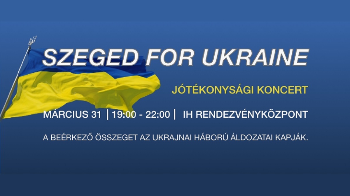 SZEGED FOR UKRAINE JÓTÉKONYSÁGI KONCERT / IH CAFÉ