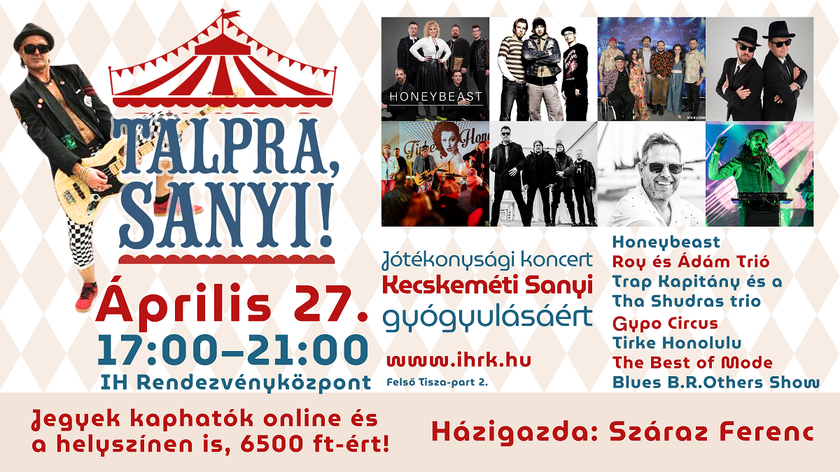 TALPRA, SANYI! Jótékonysági koncert Kecskeméti Sanyi gyógyulásáért