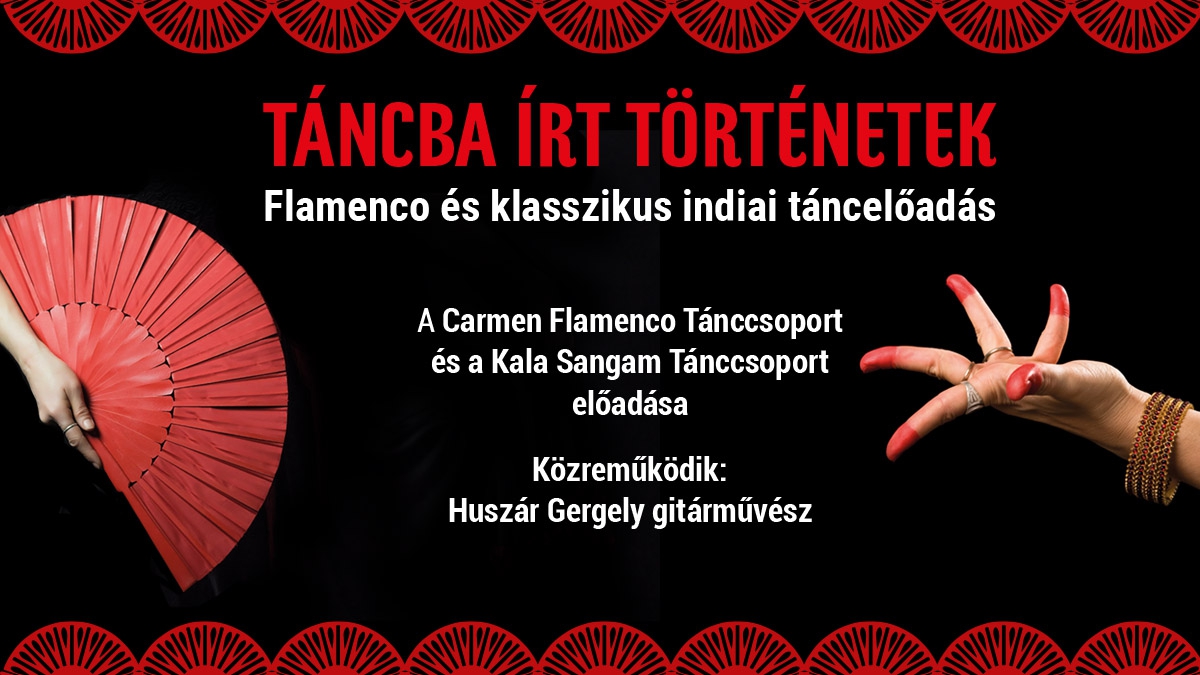 Táncba írt történetek - Flamenco és Klasszikus Indiai Táncest