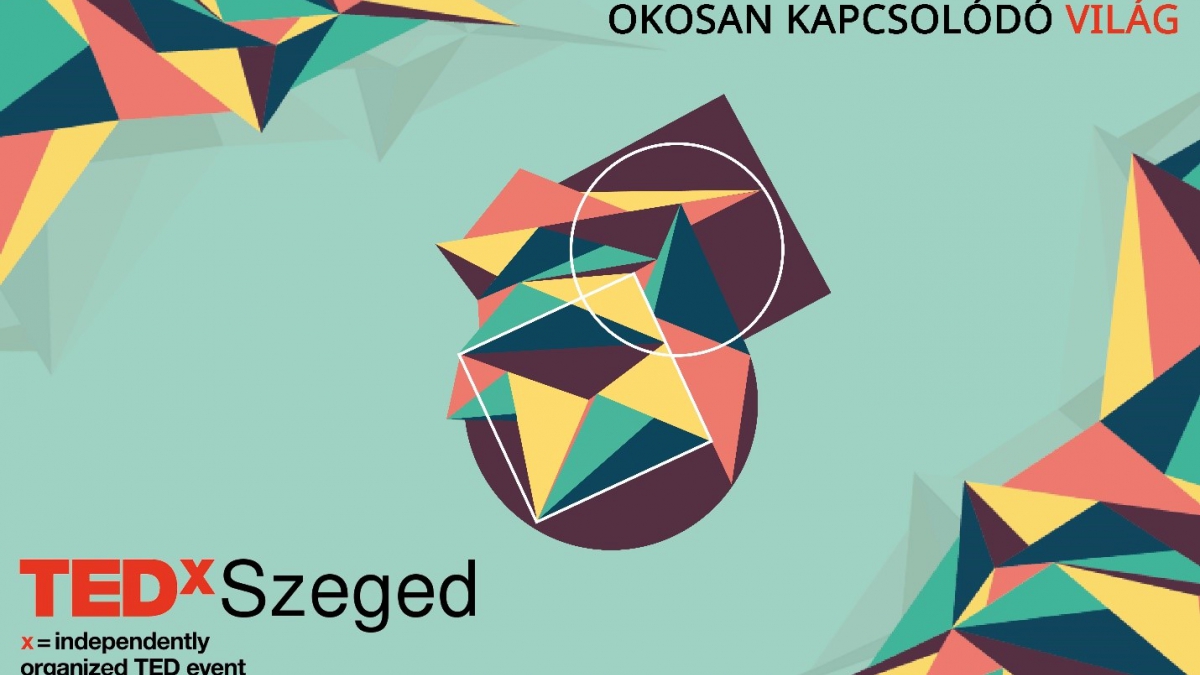 TED x Szeged: Okosan Kapcsolódó Világ