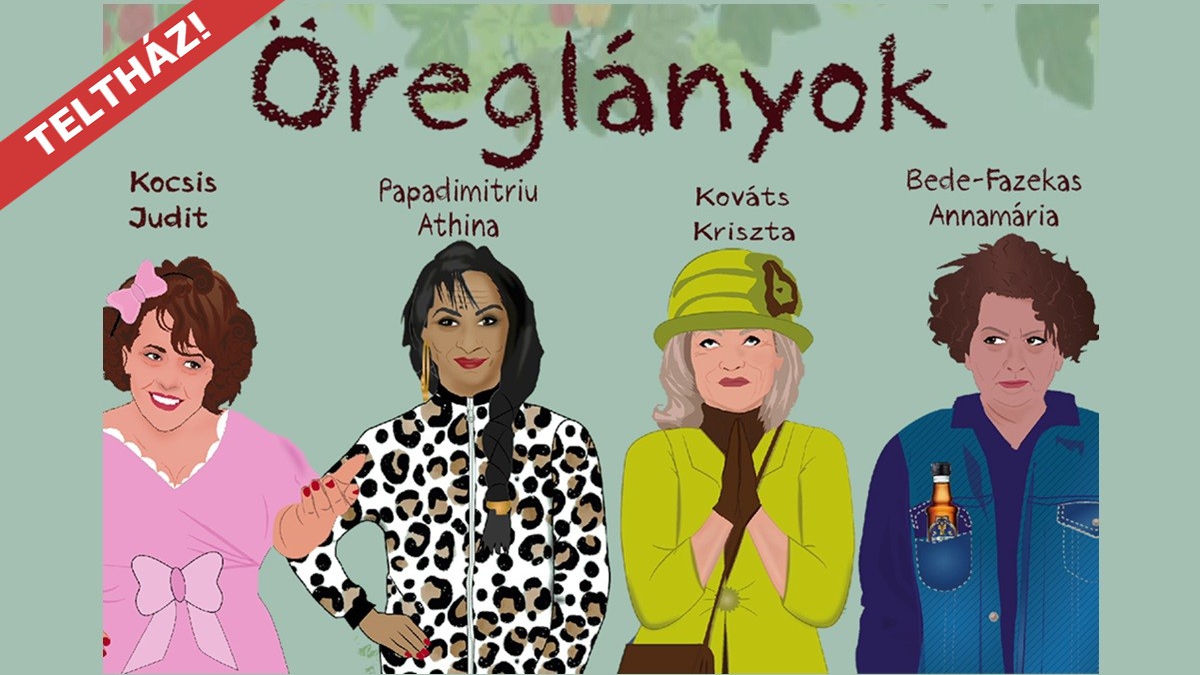 TELTHÁZ! ÖREGLÁNYOK zenés komédia