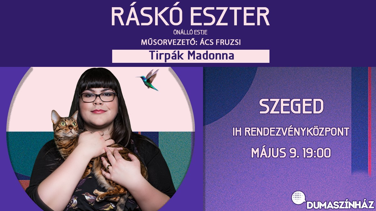 TELTHÁZ! Tirpák Madonna : Ráskó Eszter önálló estje