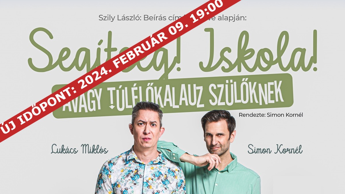 ÚJ IDŐPONTBAN! Segítség! Iskola! Avagy túlélőkalauz szülőknek - Lukács Miklós és Simon Kornél estje