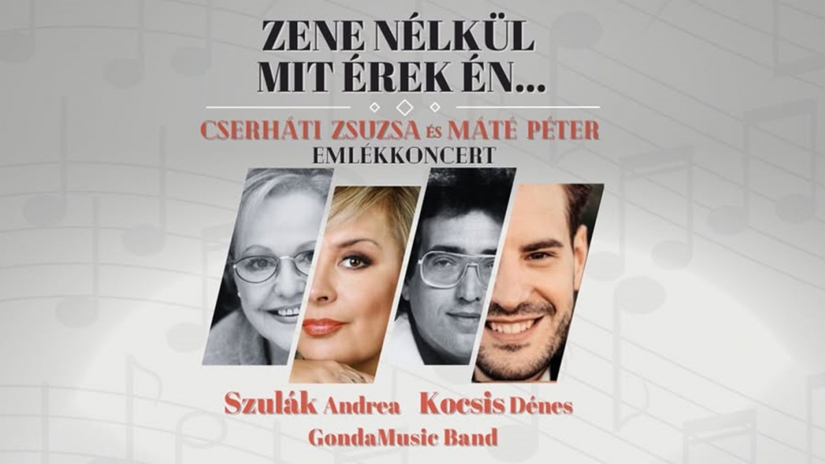 Zene nélkül mit érek én... Cserháti Zsuzsa és Máté Péter Emlékkoncert