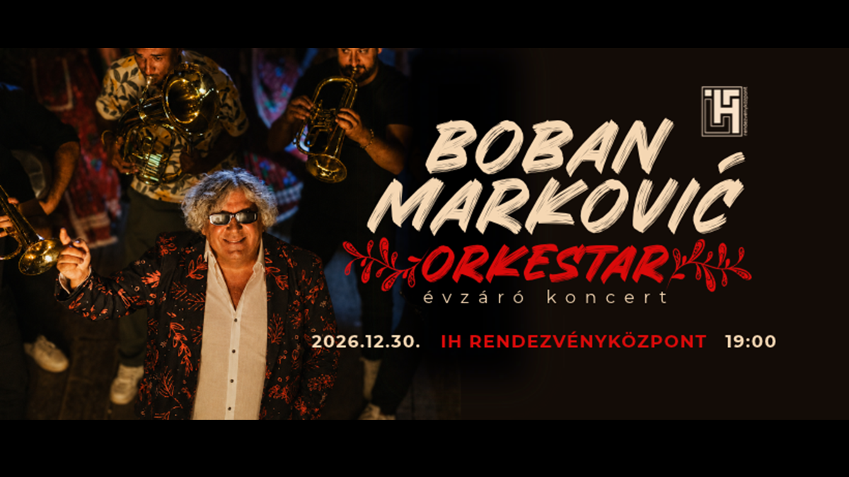 Boban Marković Orkestar Évzáró Koncert // IH SZEGED