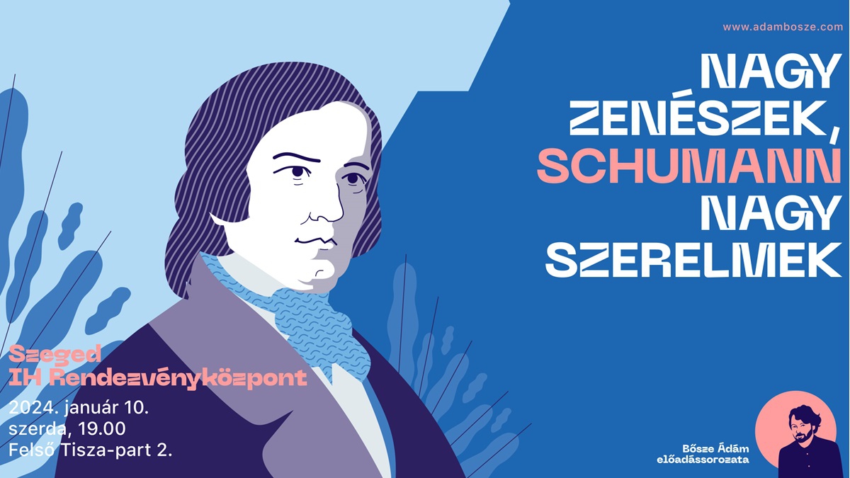 BŐSZE ÁDÁM: SCHUMANN - NAGY ZENÉSZEK, NAGY SZERELMEK