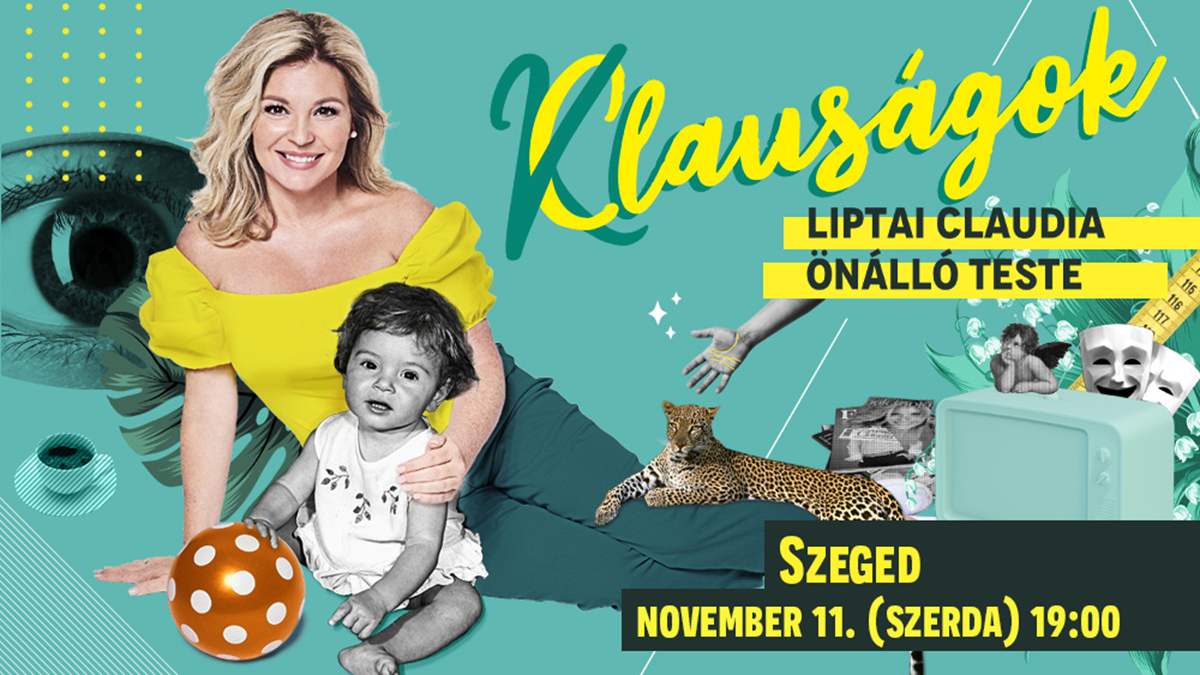 Clauságok - Liptai Claudia önálló estje / IH Szeged