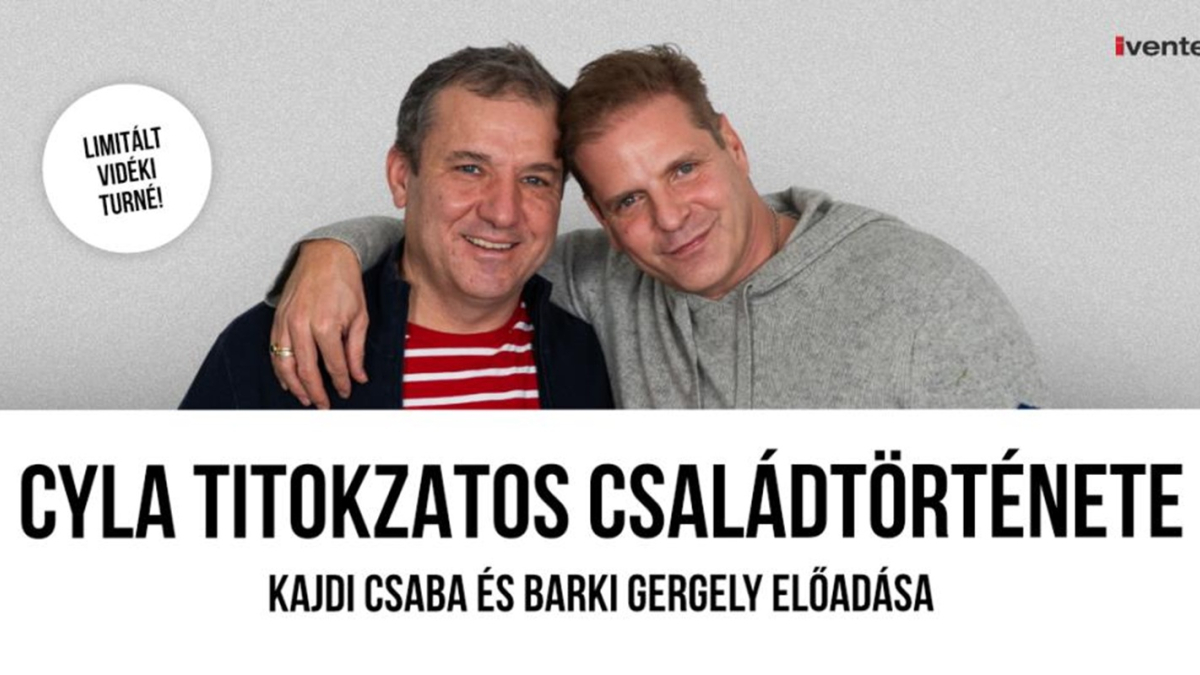 CYLA TITOKZATOS CSALÁDTÖRTÉNETE: Kajdi Csaba és Barki Gergely előadása