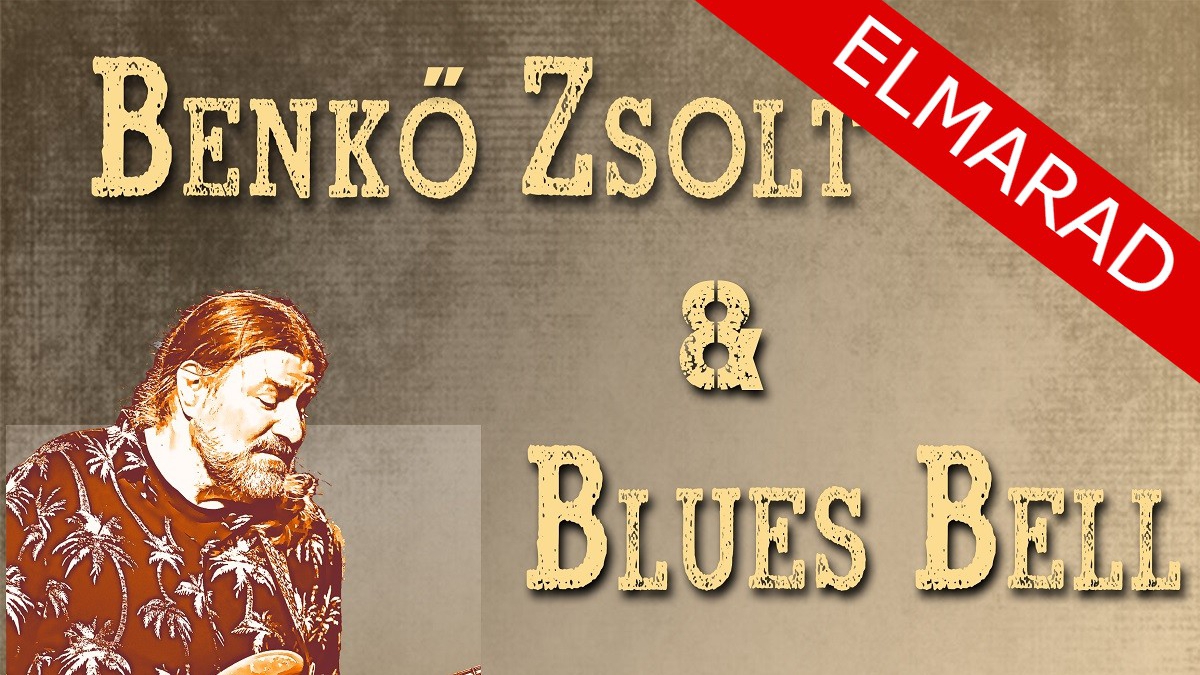 ELMARAD! BENKŐ ZSOLT & BLUES BELL KONCERT // IH CAFÉ