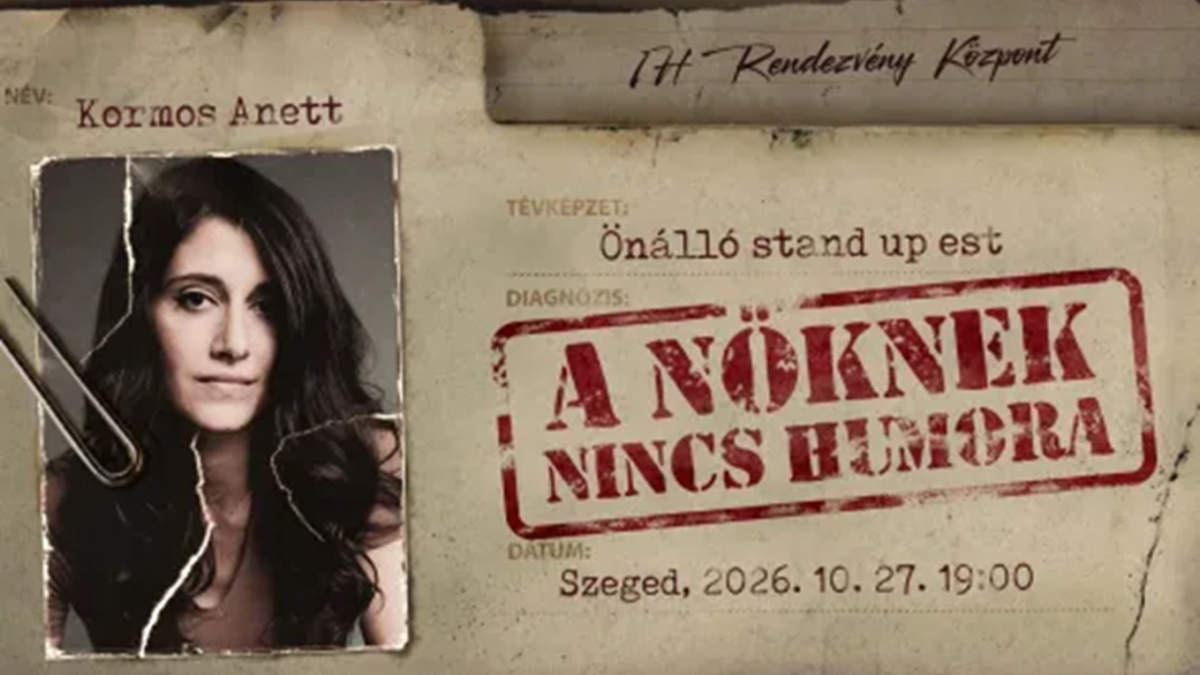 Kormos Anett Szegeden - A nőknek nincs humora