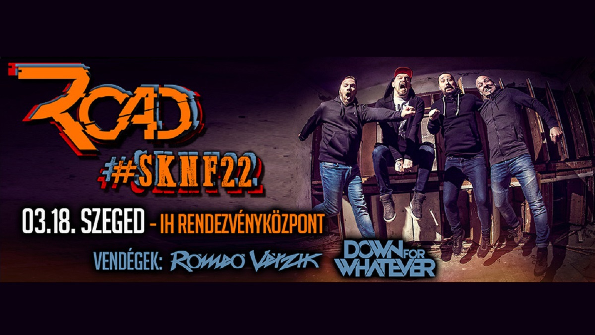 ROAD - #SKNF22 Turné - Szeged